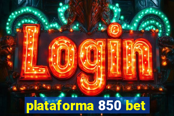 plataforma 850 bet