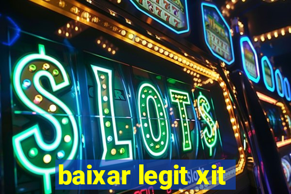 baixar legit xit