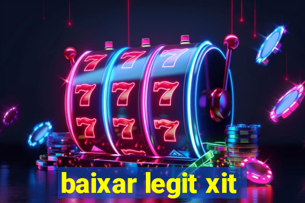 baixar legit xit