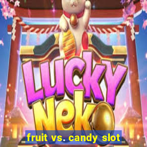 fruit vs. candy slot