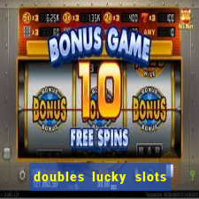 doubles lucky slots club game