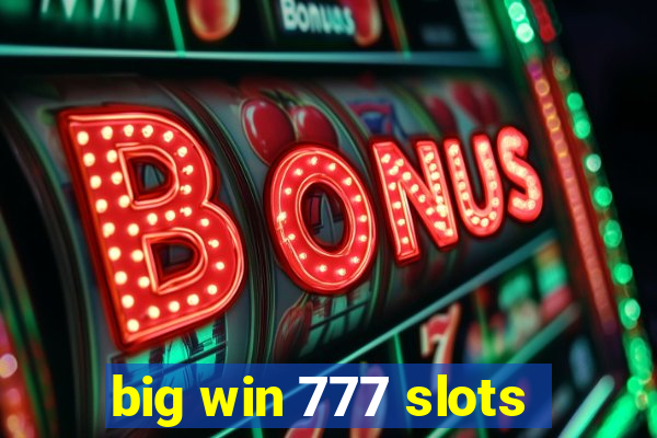 big win 777 slots