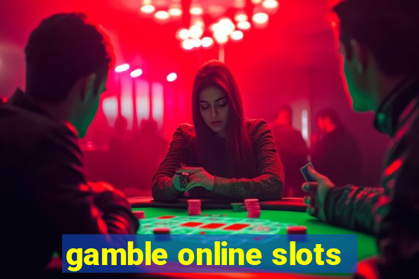 gamble online slots