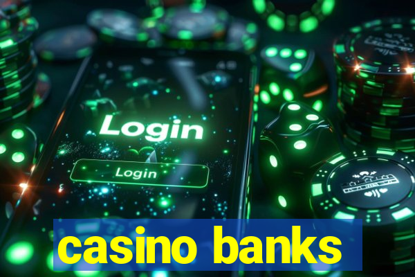 casino banks