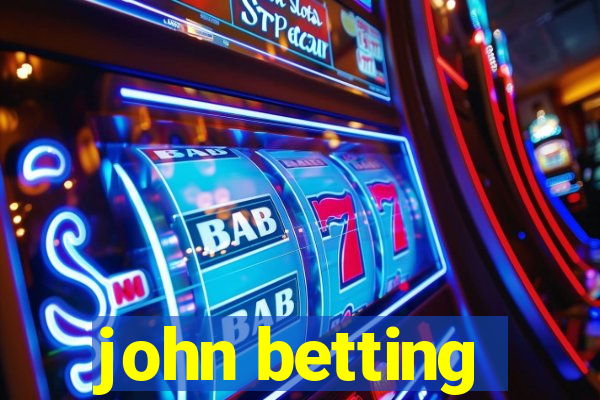 john betting