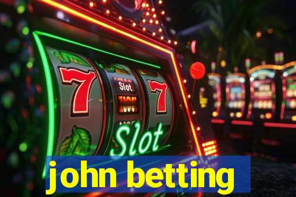 john betting