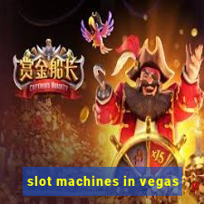 slot machines in vegas