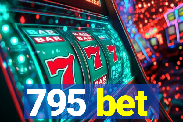 795 bet