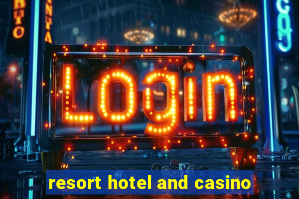 resort hotel and casino