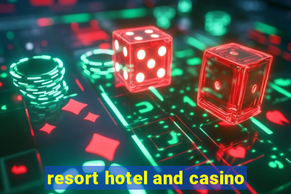 resort hotel and casino