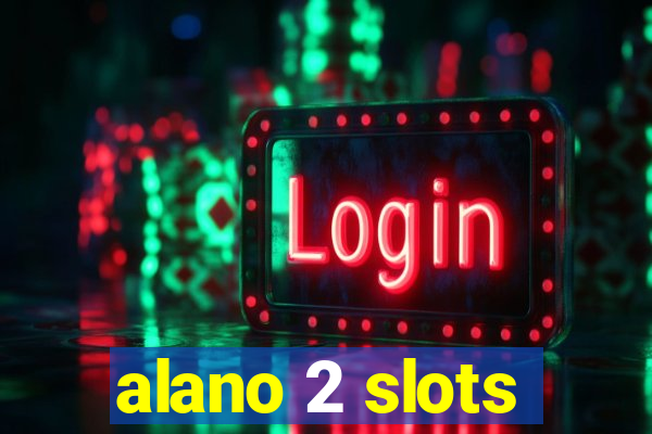 alano 2 slots