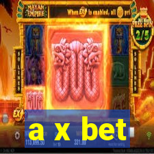 a x bet