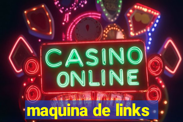 maquina de links