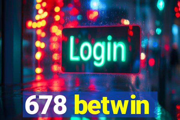 678 betwin