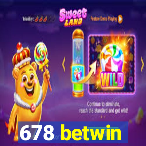 678 betwin