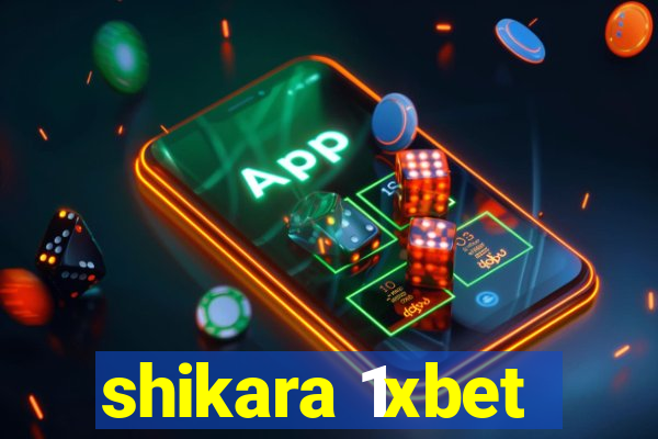 shikara 1xbet