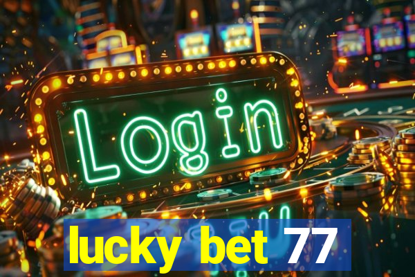 lucky bet 77