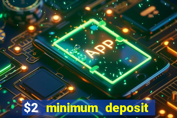 $2 minimum deposit casino australia