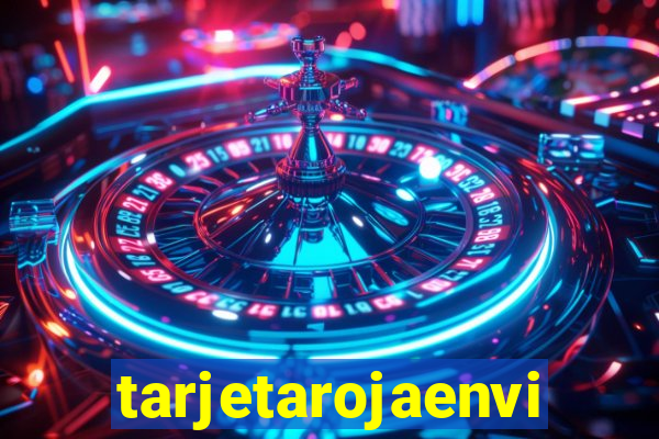 tarjetarojaenvivo