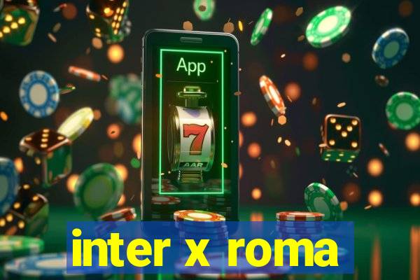 inter x roma