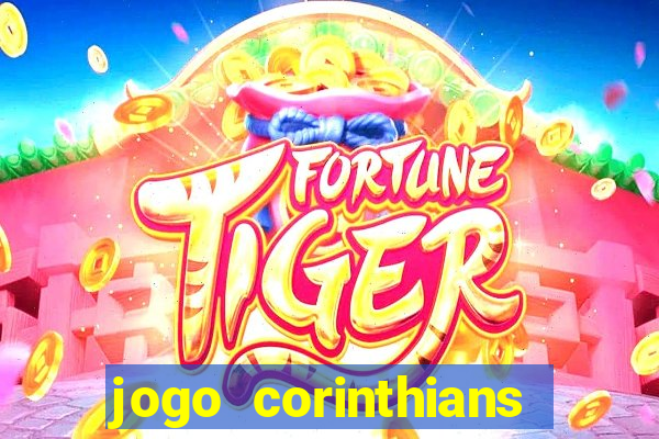 jogo corinthians vai passar aonde