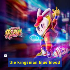 the kingsman blue blood