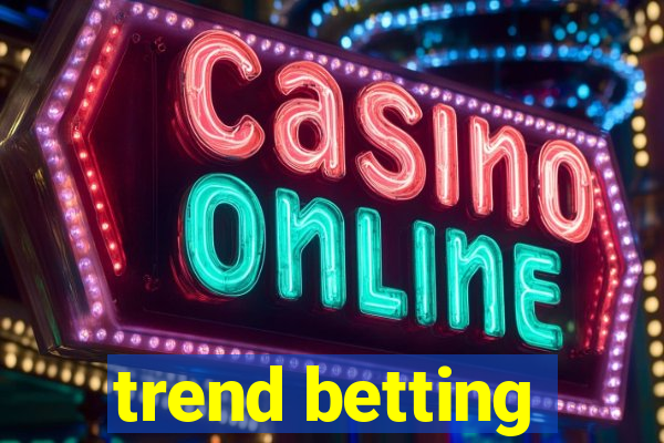 trend betting