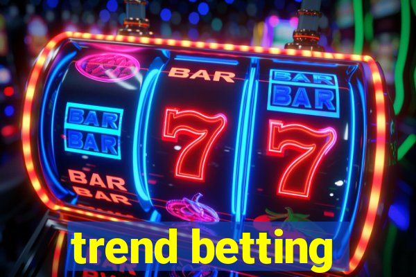 trend betting