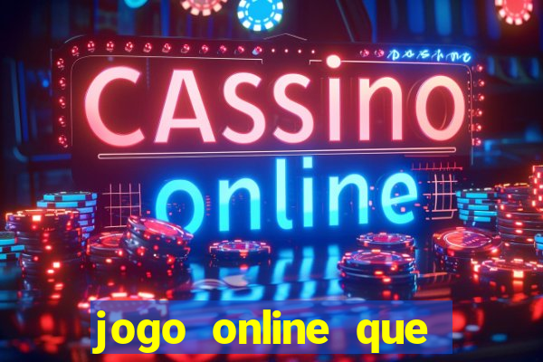 jogo online que pagam dinheiro de verdade