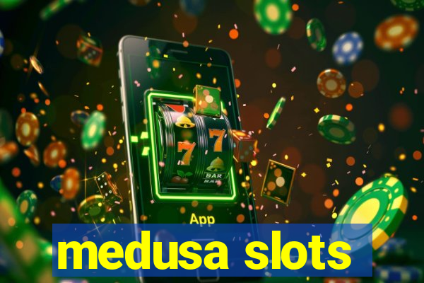 medusa slots