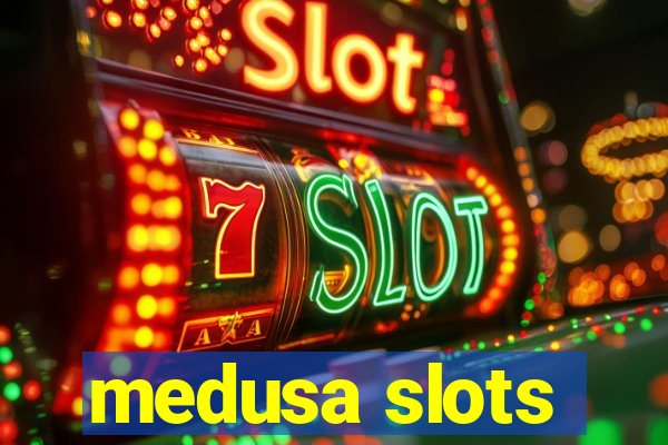 medusa slots