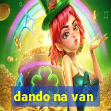 dando na van