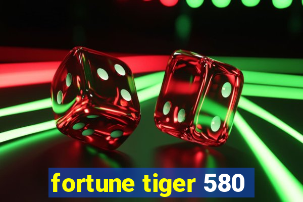 fortune tiger 580