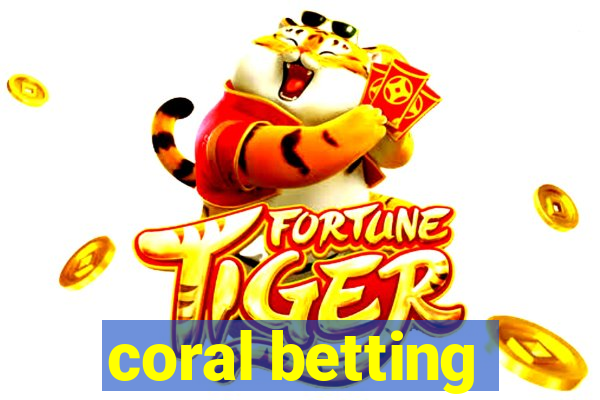 coral betting