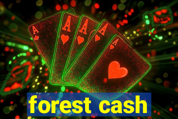 forest cash