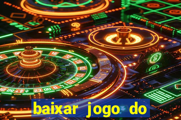 baixar jogo do tigrinho grátis