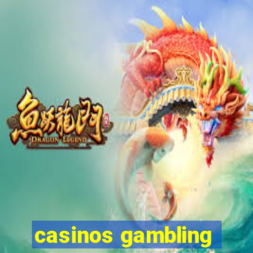 casinos gambling