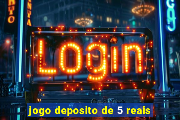 jogo deposito de 5 reais