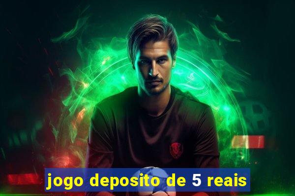 jogo deposito de 5 reais