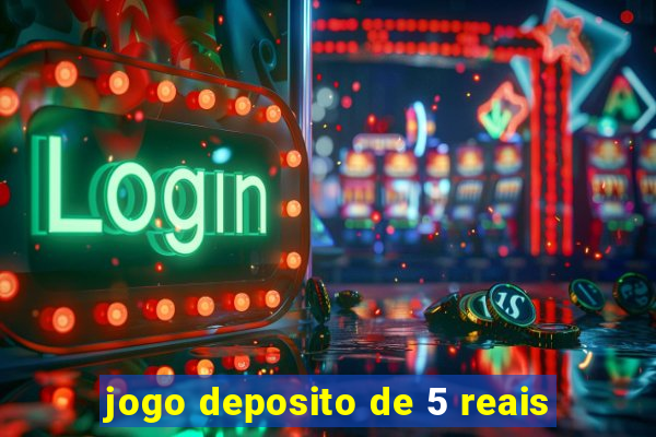 jogo deposito de 5 reais