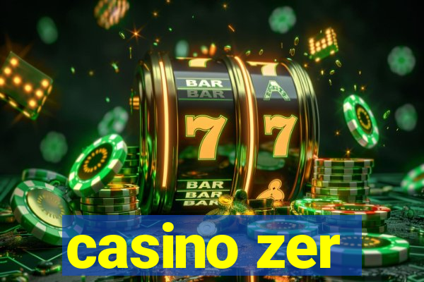 casino zer