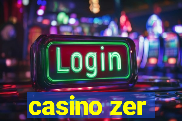 casino zer