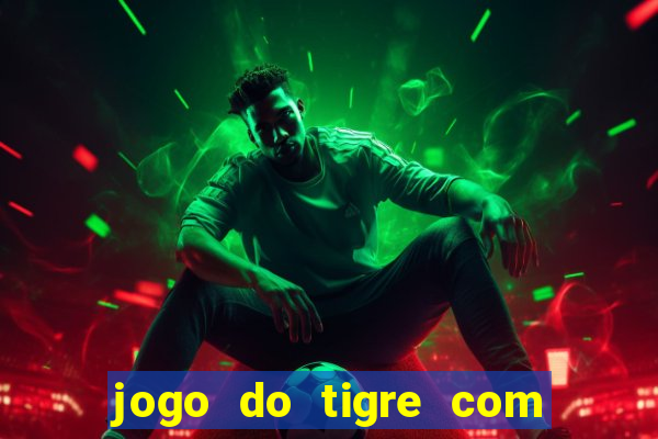 jogo do tigre com deposito de 10