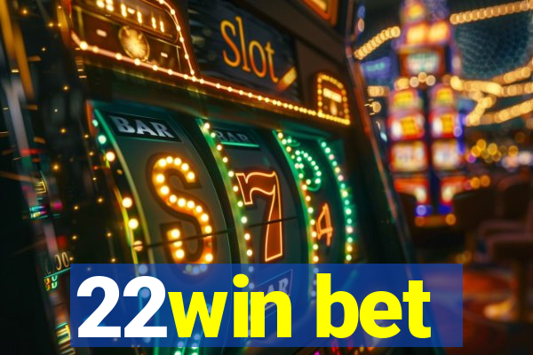 22win bet