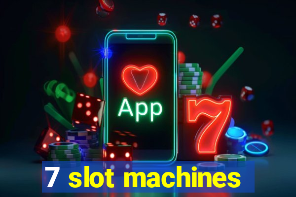 7 slot machines