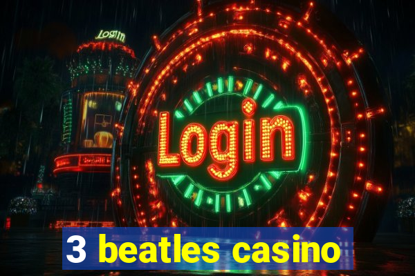 3 beatles casino