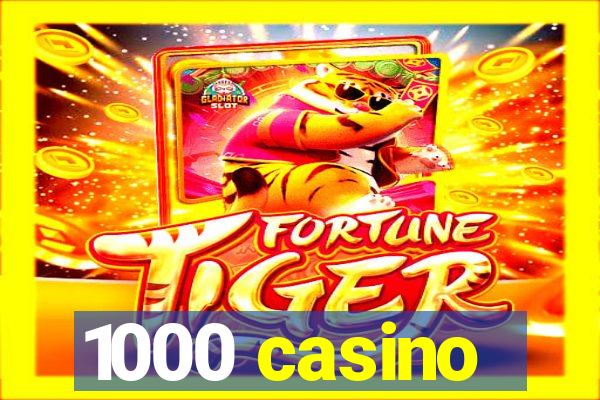 1000 casino