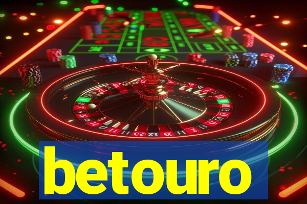 betouro