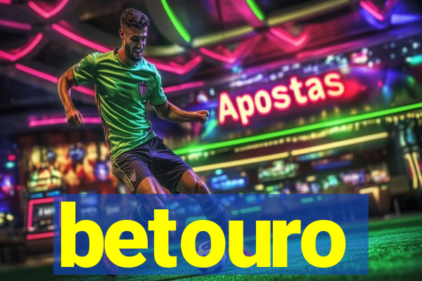 betouro