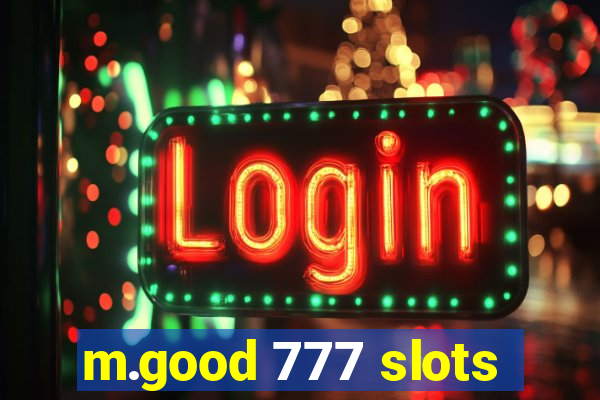 m.good 777 slots